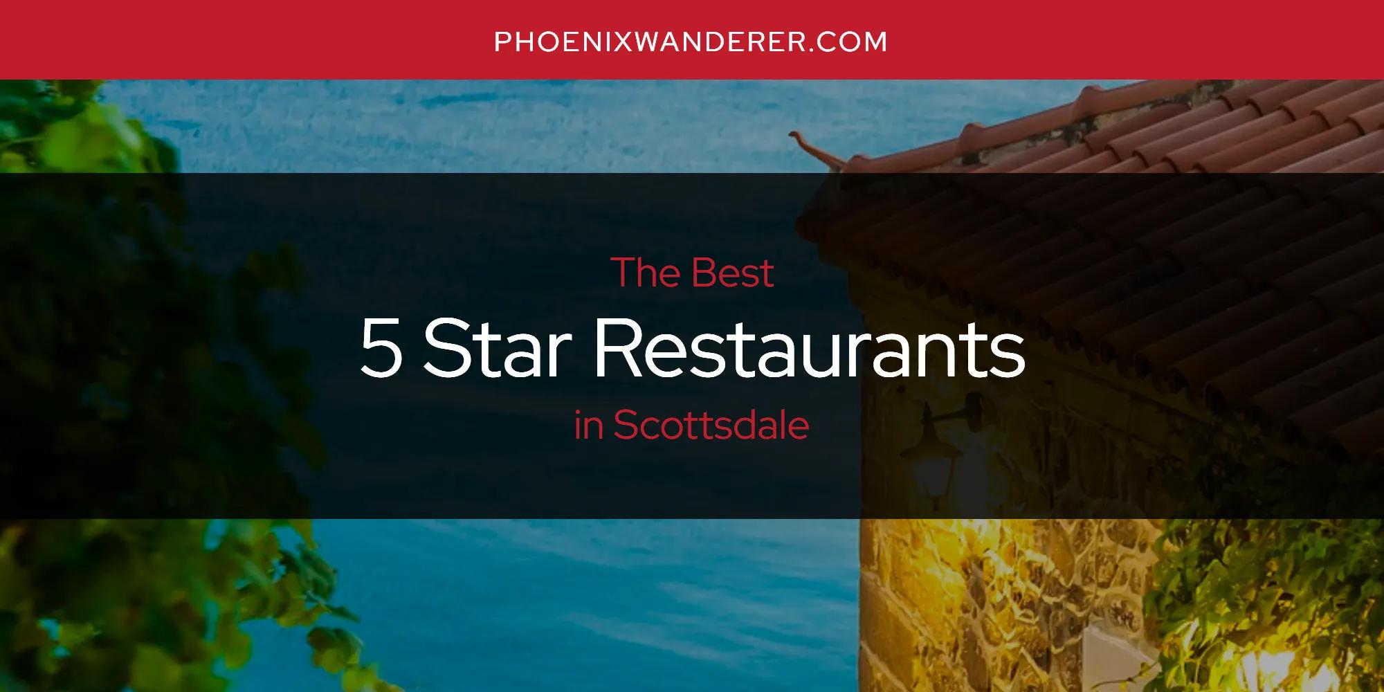 Scottsdale's Best 5 Star Restaurants [Updated 2024]