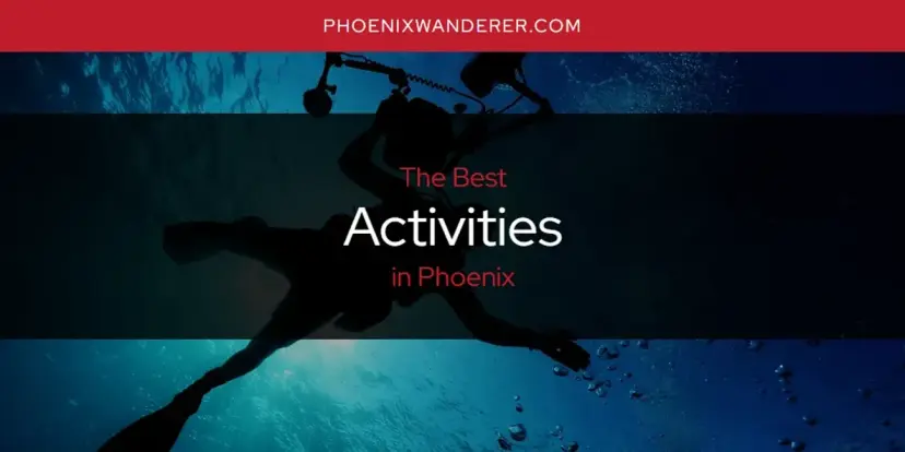 The Absolute Best Activities in Phoenix  [Updated 2024]