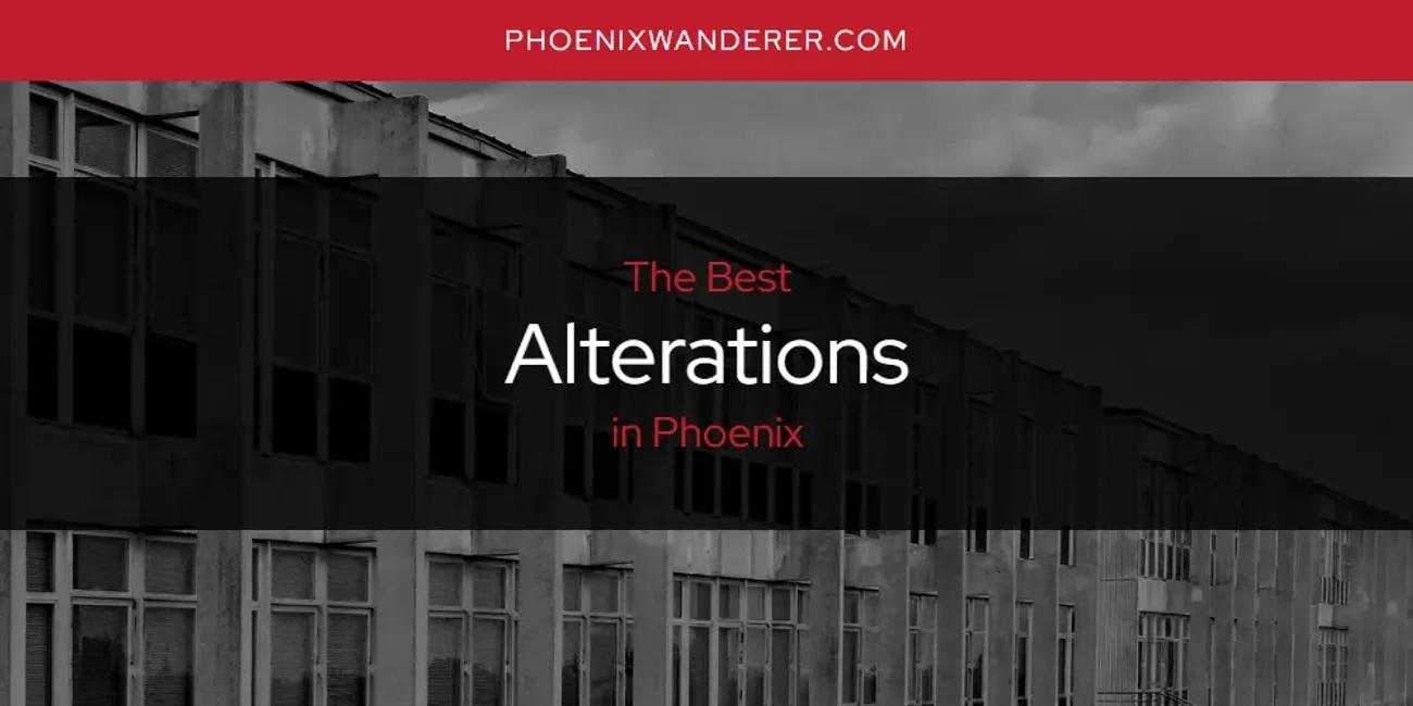 Phoenix's Best Alterations [Updated 2024]