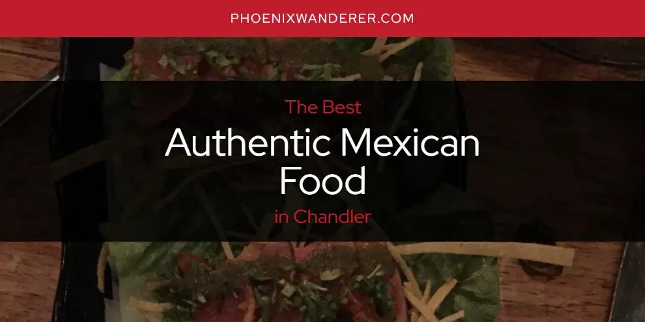 The Absolute Best Authentic Mexican Food in Chandler  [Updated 2024]