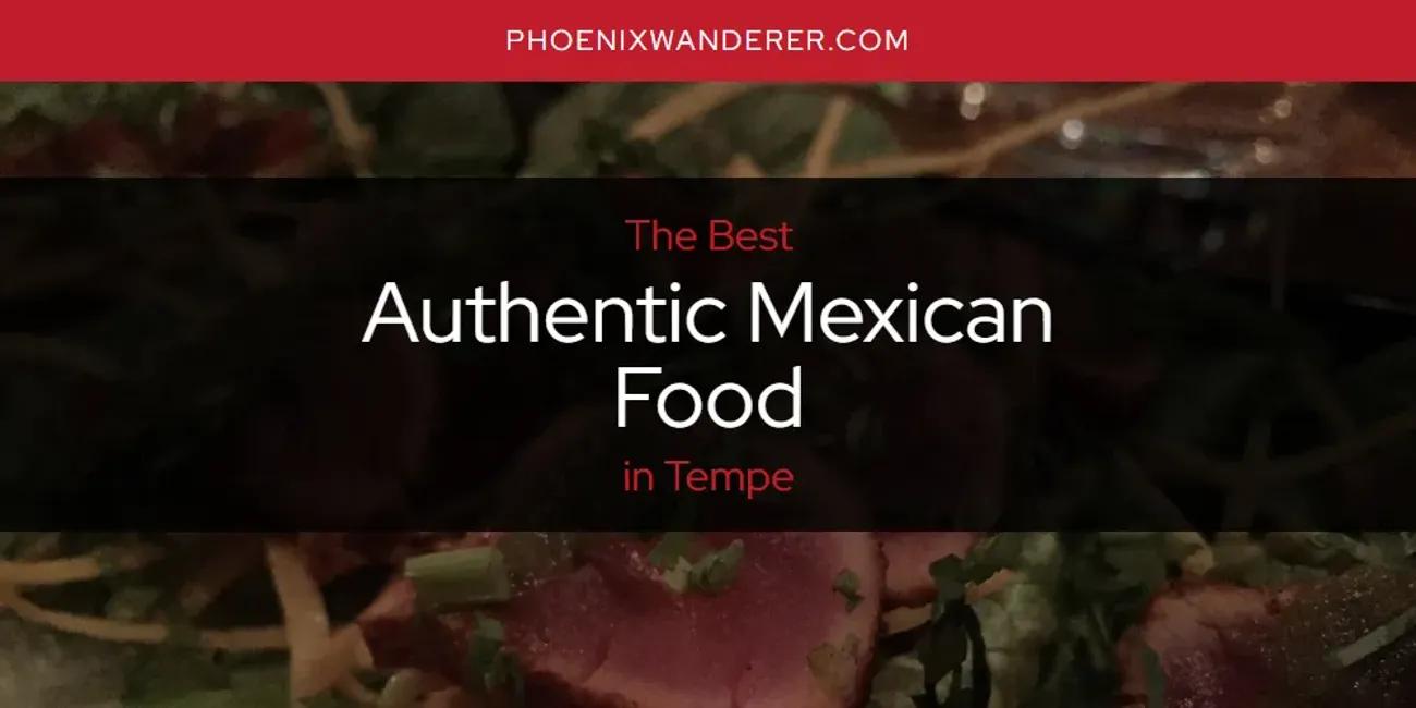 Tempe's Best Authentic Mexican Food [Updated 2024]