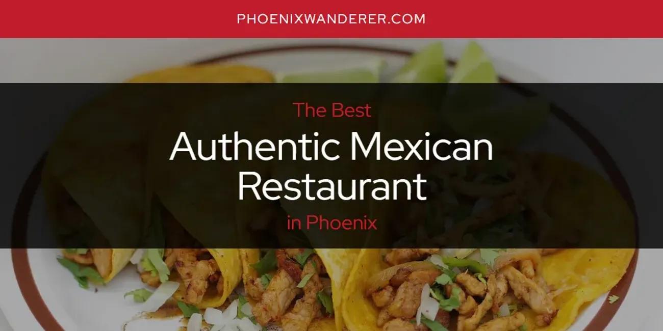 Phoenix's Best Authentic Mexican Restaurant [Updated 2024]