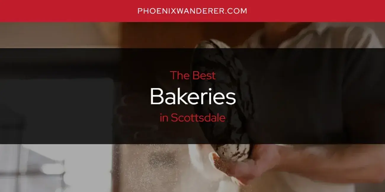 The Absolute Best Bakeries in Scottsdale  [Updated 2024]