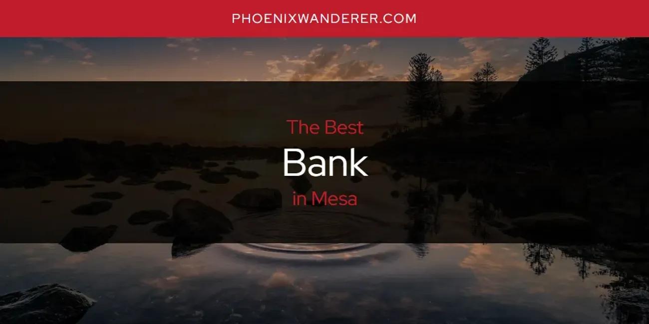 Mesa's Best Bank [Updated 2024]