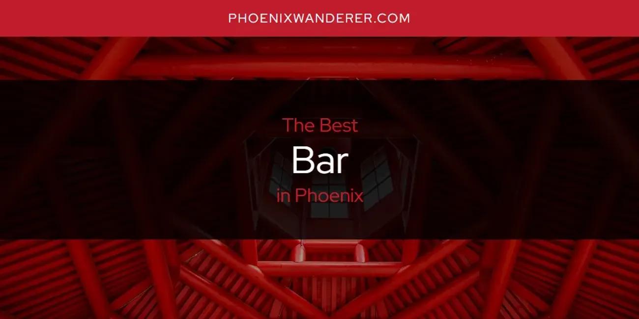 Phoenix's Best Bar [Updated 2024]