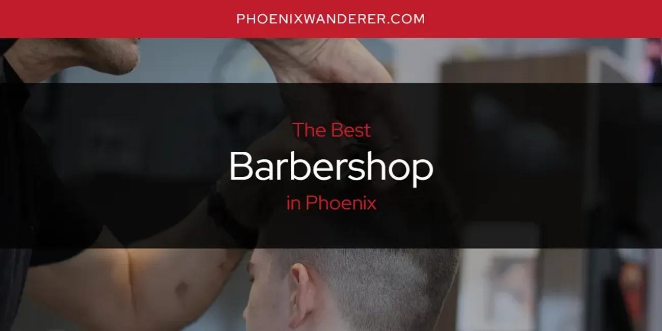 Phoenix's Best Barbershop [Updated 2024]