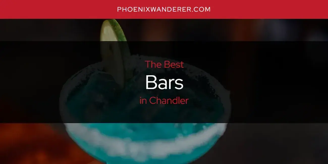 The Absolute Best Bars in Chandler  [Updated 2024]