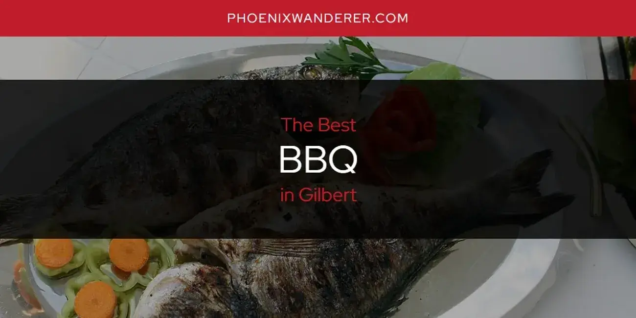The Absolute Best BBQ in Gilbert  [Updated 2024]