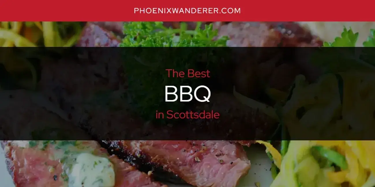 The Absolute Best BBQ in Scottsdale  [Updated 2024]