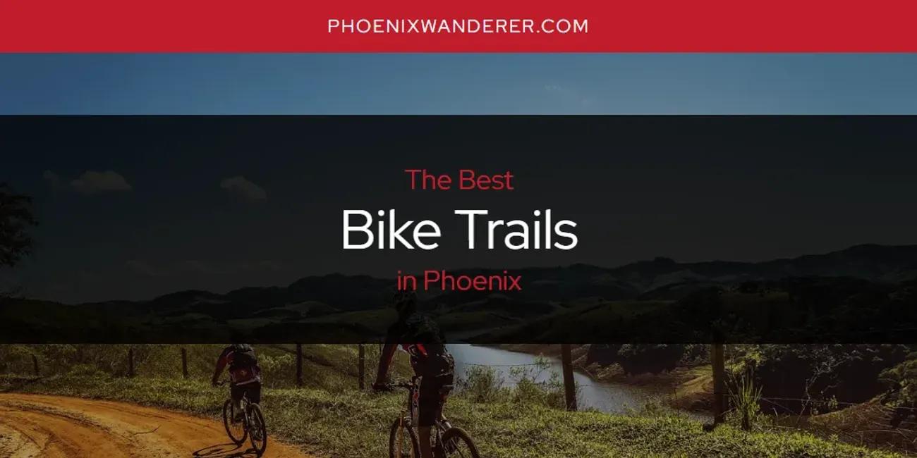 Phoenix's Best Bike Trails [Updated 2024]