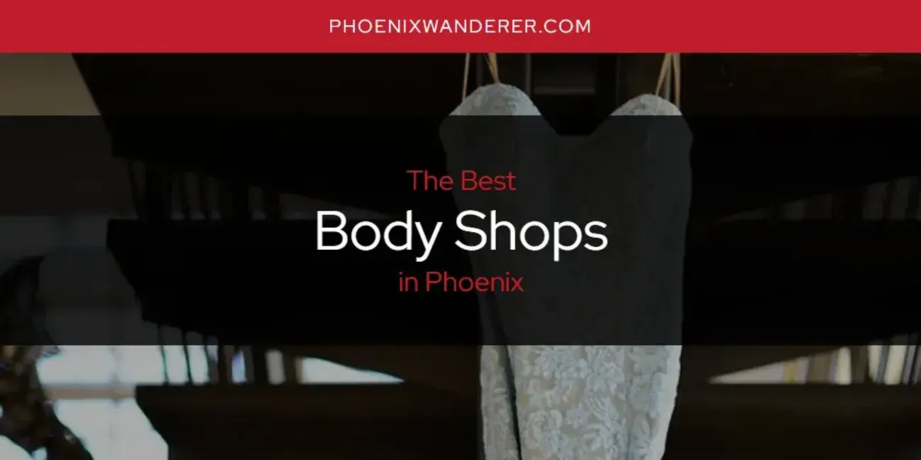 The Absolute Best Body Shops in Phoenix  [Updated 2024]