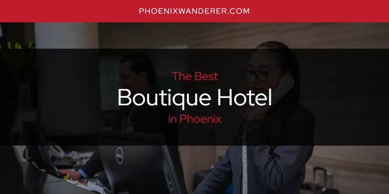 Phoenix's Best Boutique Hotel [Updated 2024]