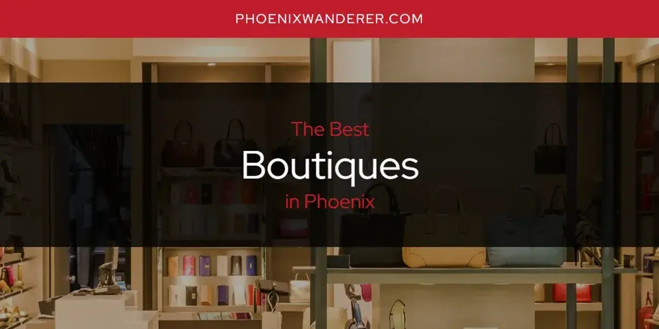 The Absolute Best Boutiques in Phoenix  [Updated 2024]