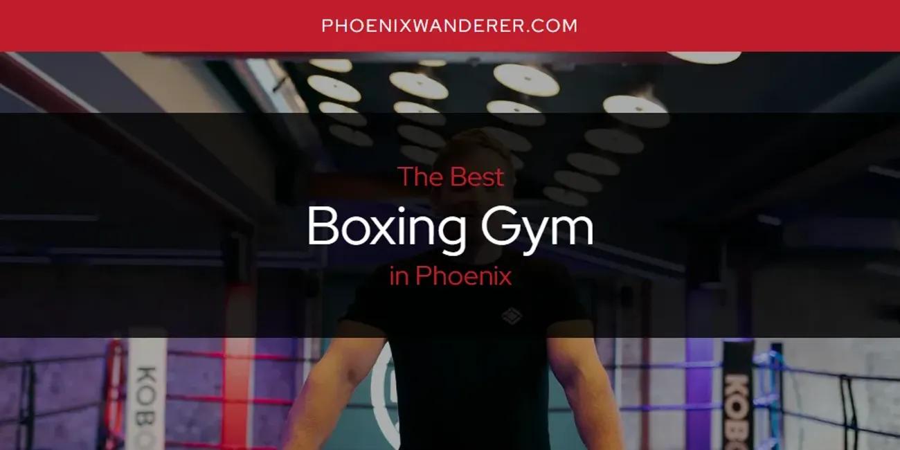 Phoenix's Best Boxing Gym [Updated 2024]