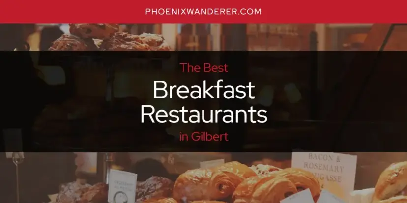 The Absolute Best Breakfast Restaurants in Gilbert  [Updated 2024]