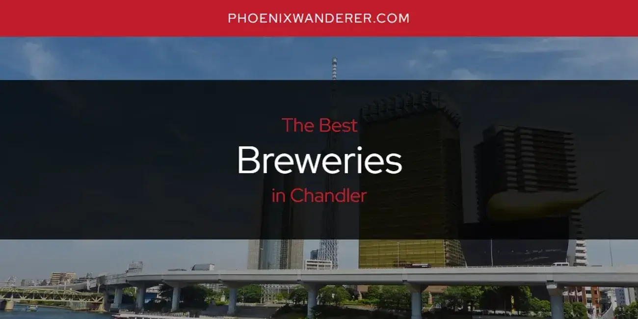The Absolute Best Breweries in Chandler  [Updated 2024]