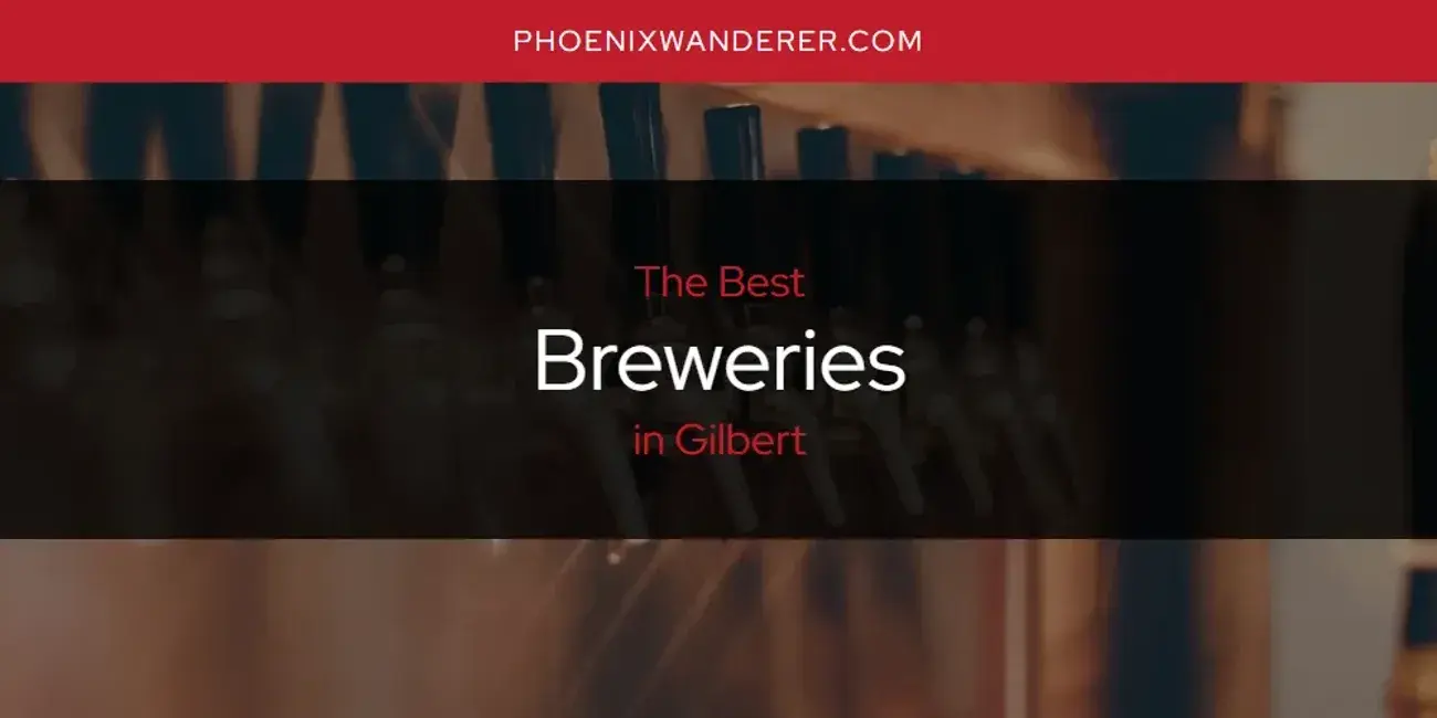 The Absolute Best Breweries in Gilbert  [Updated 2024]