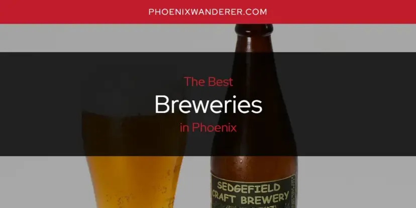 The Absolute Best Breweries in Phoenix  [Updated 2024]