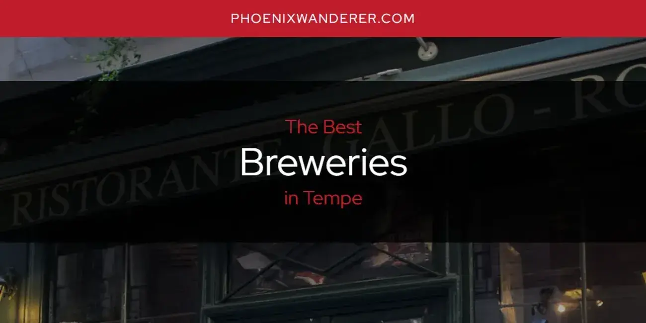 The Absolute Best Breweries in Tempe  [Updated 2024]