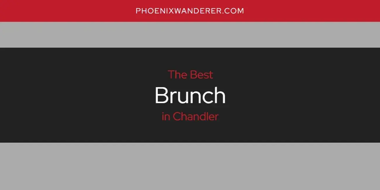 The Absolute Best Brunch in Chandler  [Updated 2024]