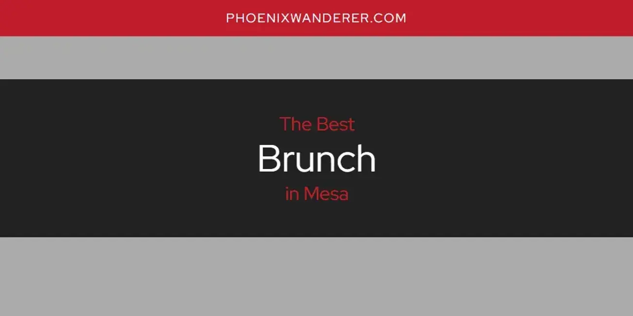 The Absolute Best Brunch in Mesa  [Updated 2024]