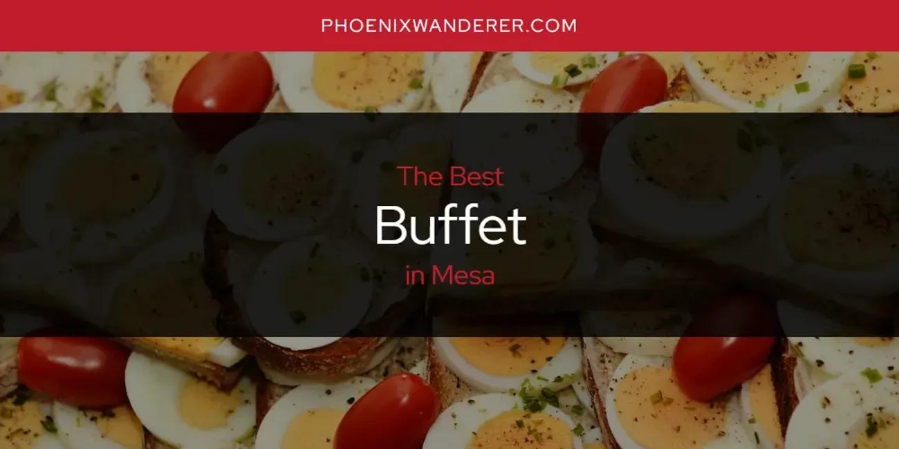 Mesa's Best Buffet [Updated 2024]