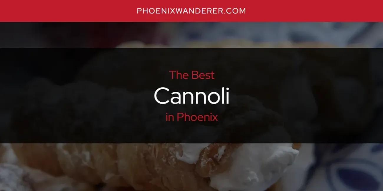 Phoenix's Best Cannoli [Updated 2024]