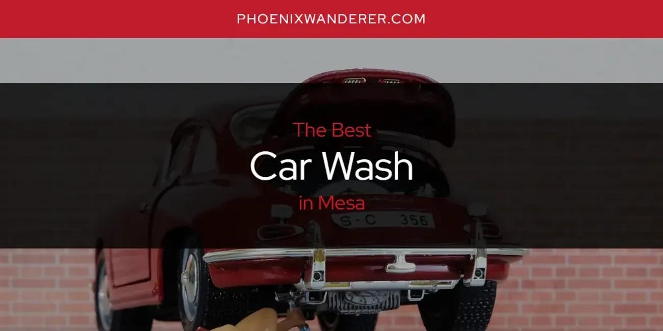 Mesa's Best Car Wash [Updated 2024]