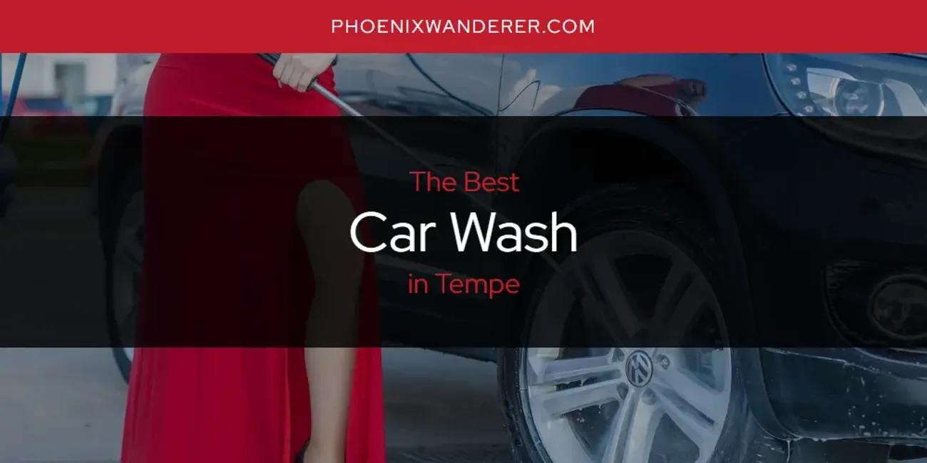 Tempe's Best Car Wash [Updated 2024]