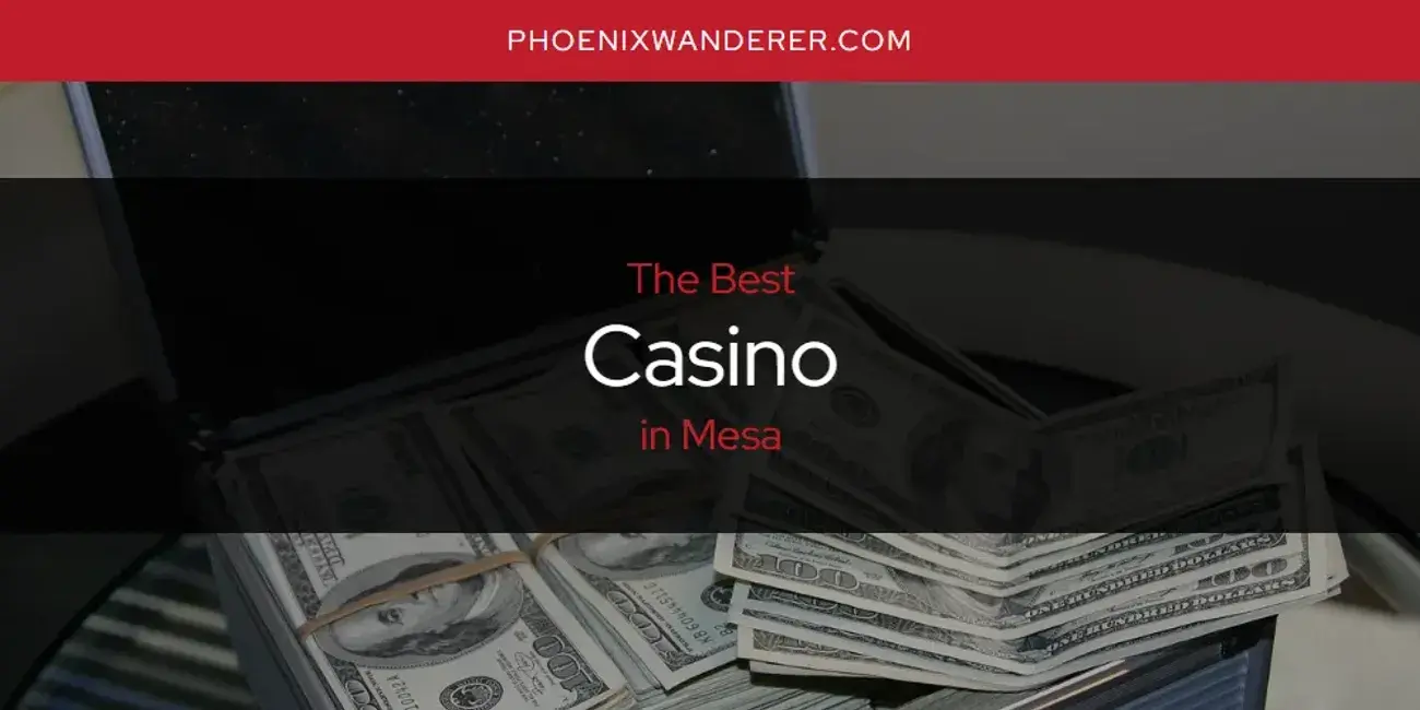 The Absolute Best Casino in Mesa  [Updated 2024]