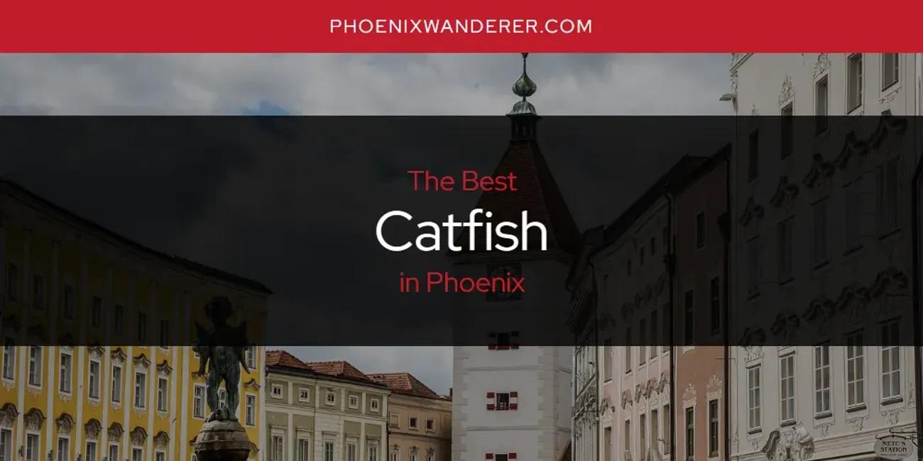 Phoenix's Best Catfish [Updated 2024]