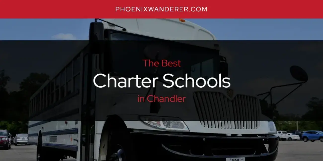 The Absolute Best Charter Schools in Chandler  [Updated 2024]