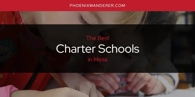 The Absolute Best Charter Schools in Mesa  [Updated 2024]