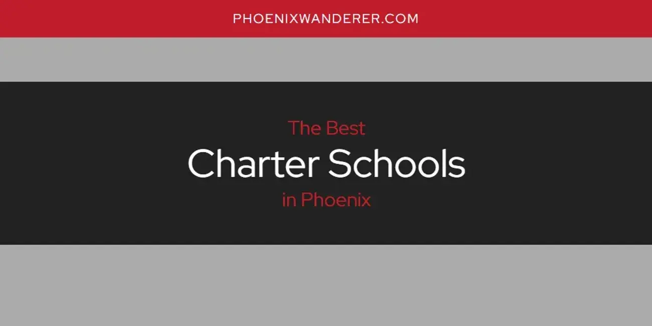 The Absolute Best Charter Schools in Phoenix  [Updated 2024]