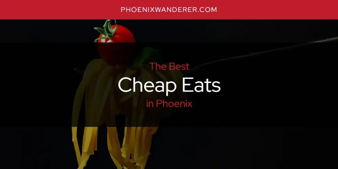 Phoenix's Best Cheap Eats [Updated 2024]