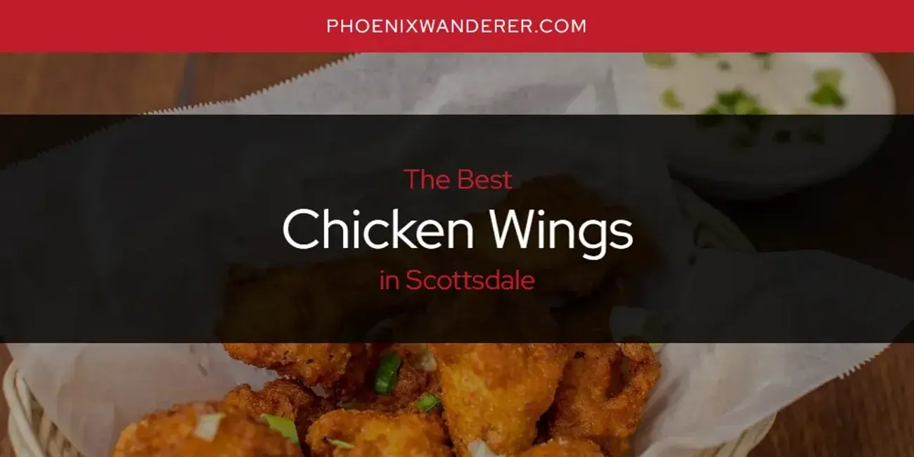 The Absolute Best Chicken Wings in Scottsdale  [Updated 2024]