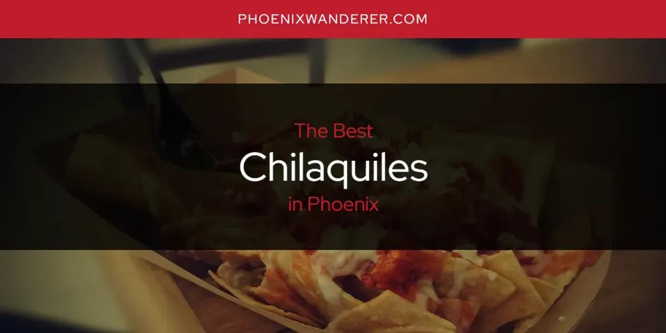 Phoenix's Best Chilaquiles [Updated 2024]