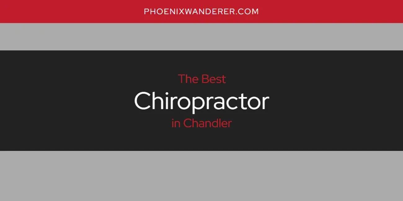 The Absolute Best Chiropractor in Chandler  [Updated 2024]