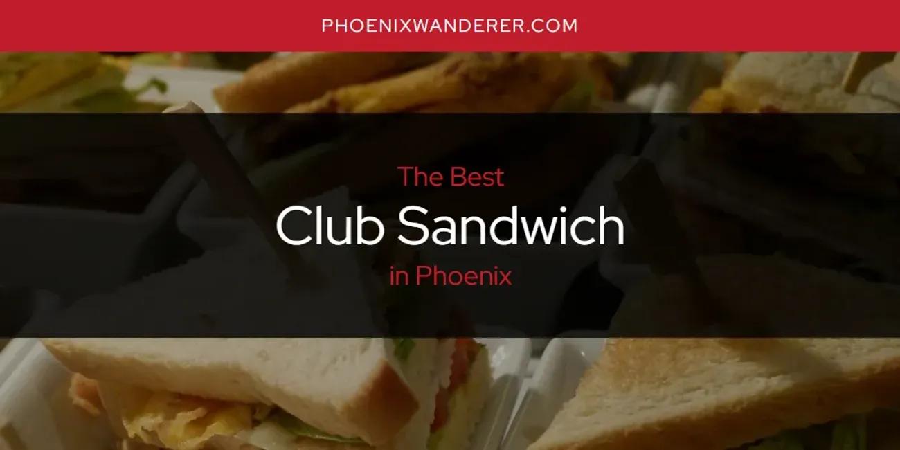 Phoenix's Best Club Sandwich [Updated 2024]