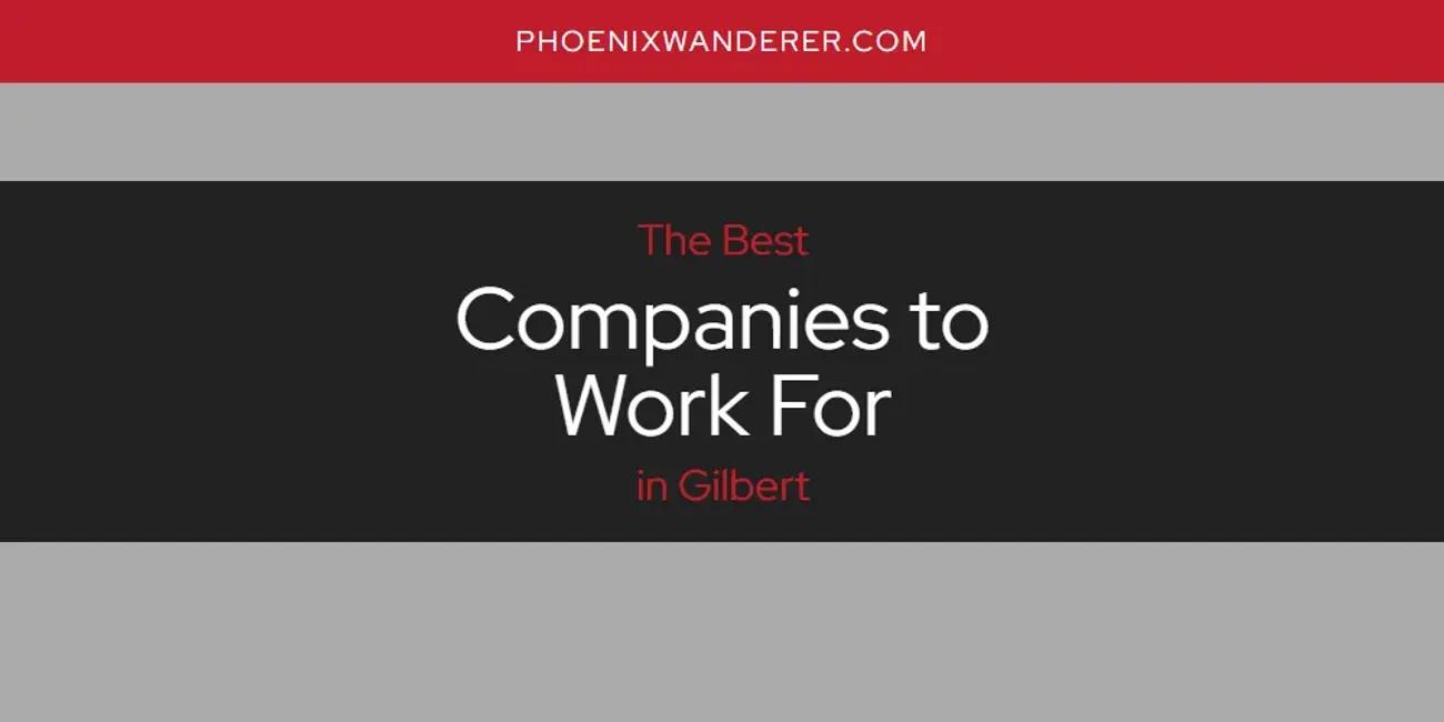 The Absolute Best Companies to Work for in Gilbert  [Updated 2024]