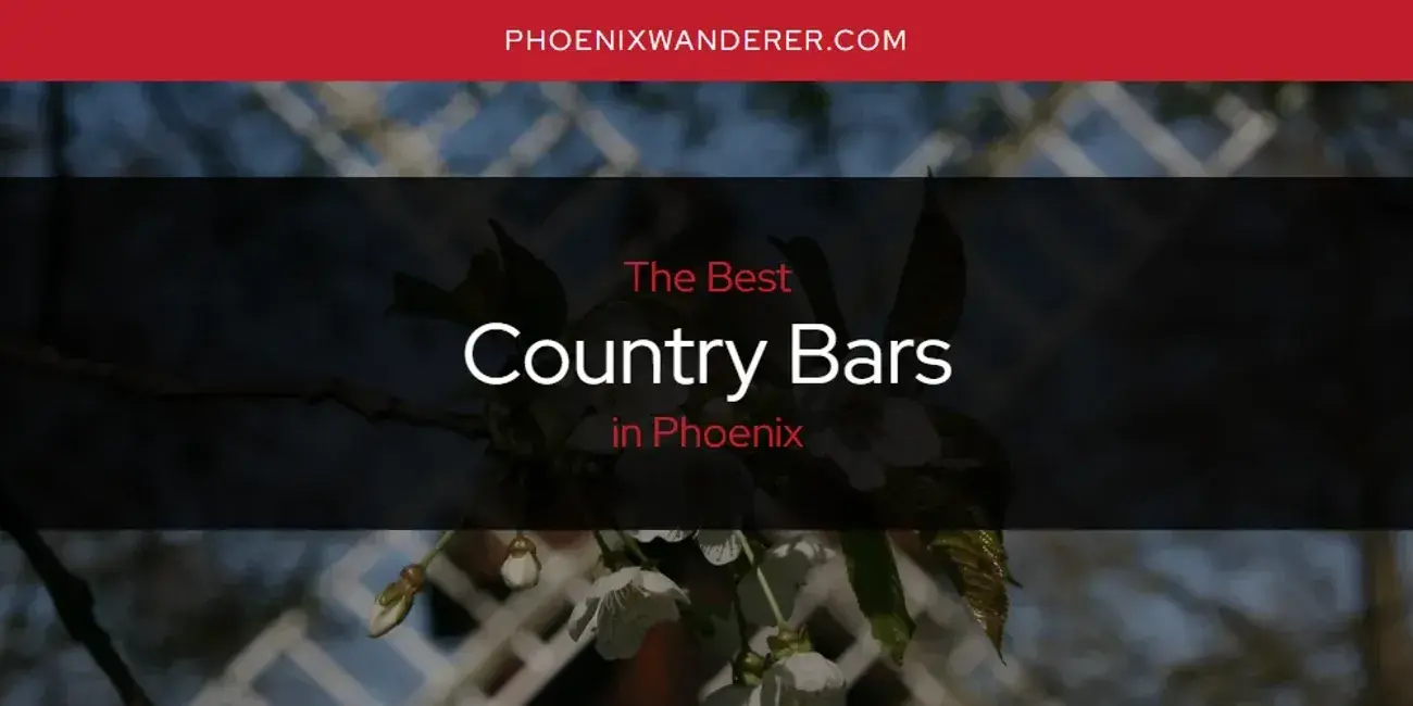 The Absolute Best Country Bars in Phoenix  [Updated 2024]