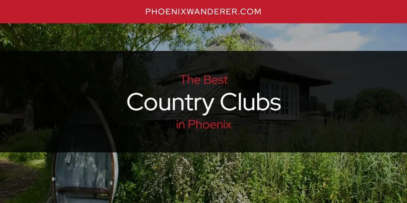 Phoenix's Best Country Clubs [Updated 2024]