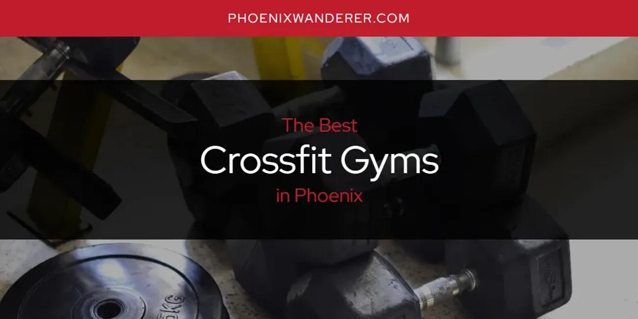 Phoenix's Best Crossfit Gyms [Updated 2024]