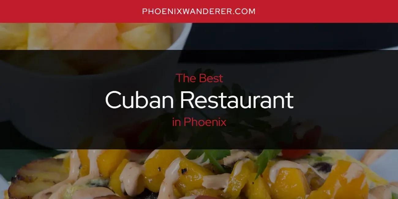 Phoenix's Best Cuban Restaurant [Updated 2024]