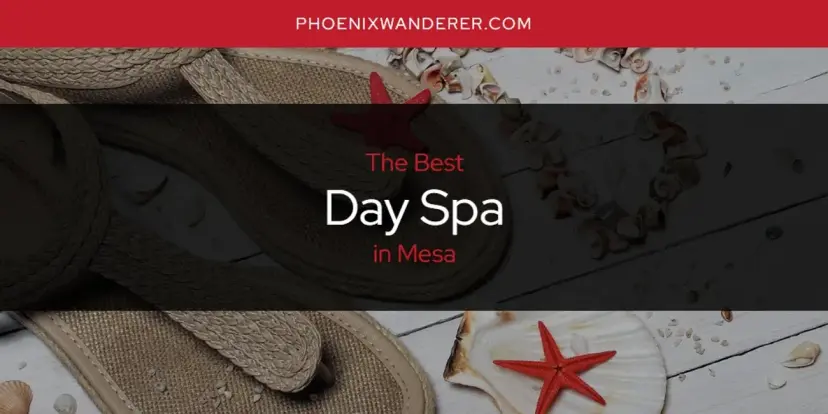 The Absolute Best Day Spa in Mesa  [Updated 2024]