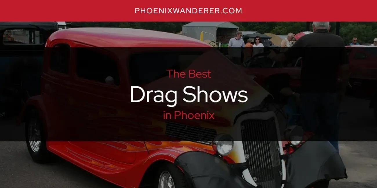 Phoenix's Best Drag Shows [Updated 2024]