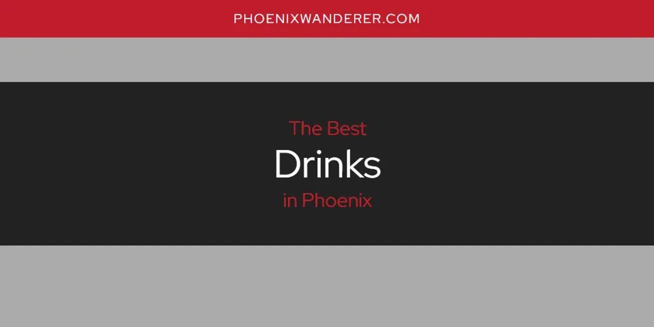 Phoenix's Best Drinks [Updated 2024]