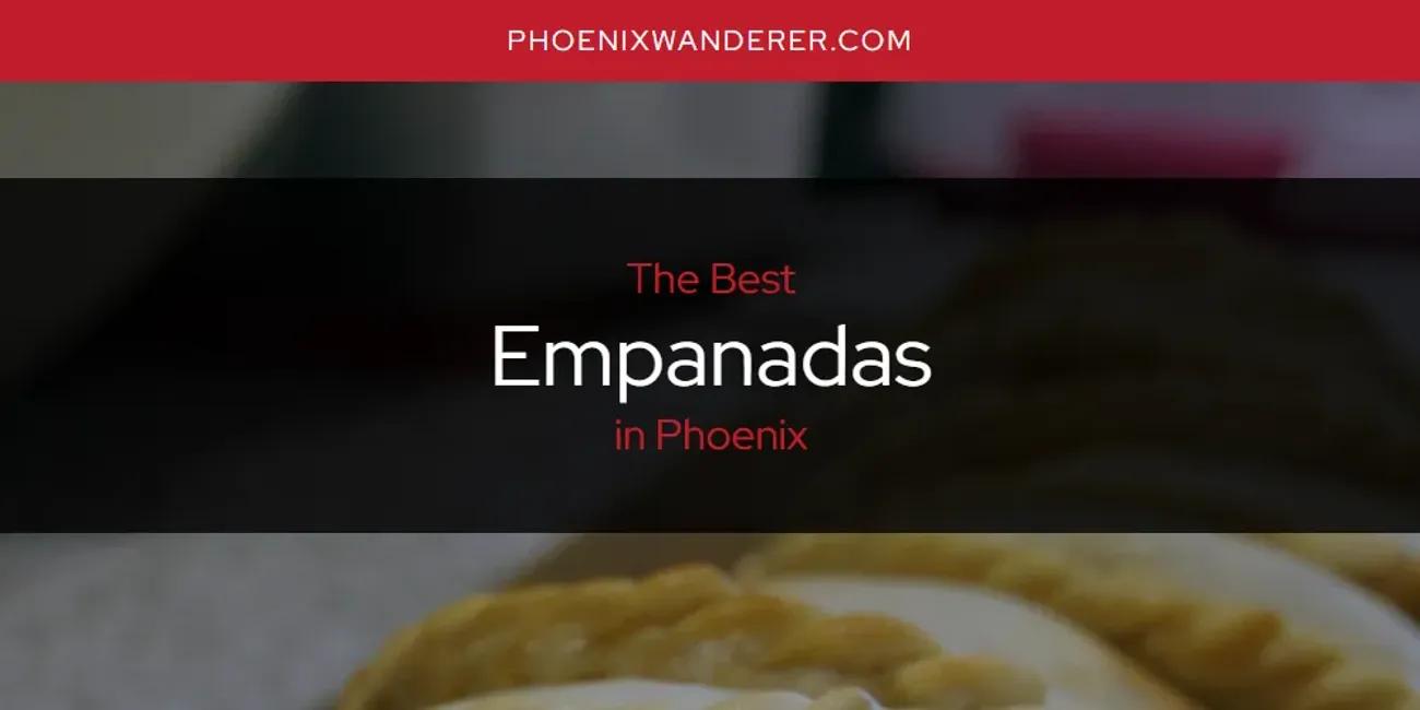 Phoenix's Best Empanadas [Updated 2025]