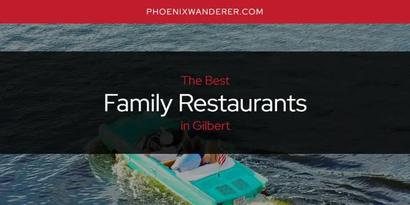 The Absolute Best Family Restaurants in Gilbert  [Updated 2024]