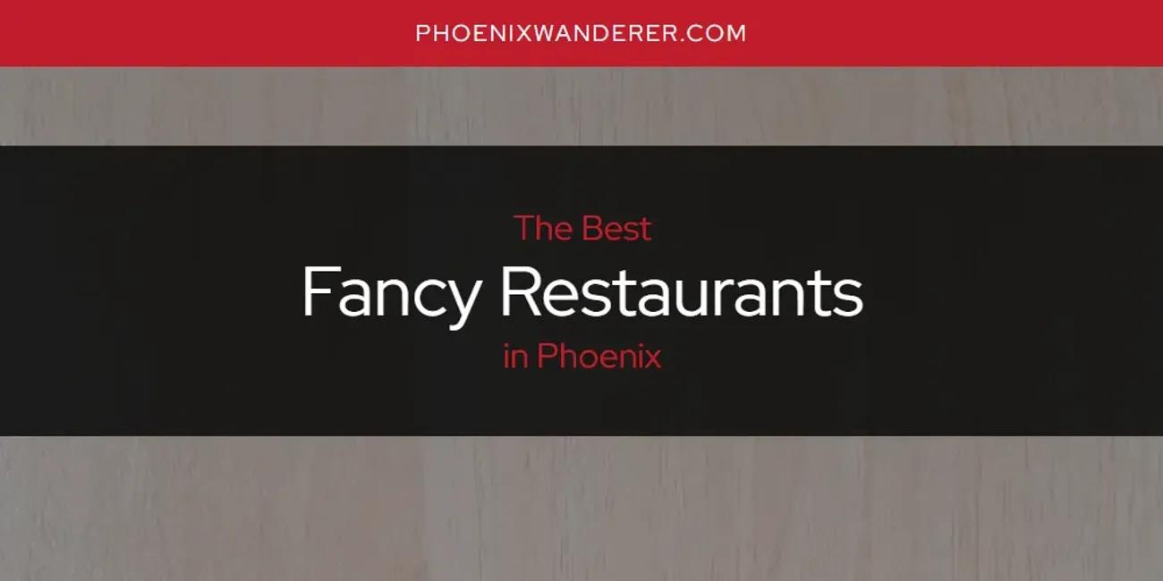 Phoenix's Best Fancy Restaurants [Updated 2024]